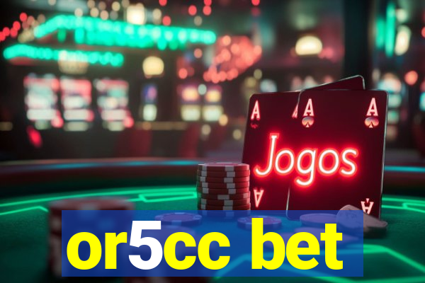 or5cc bet